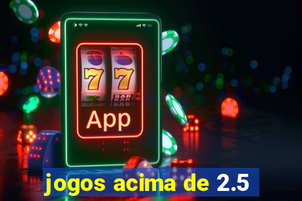 jogos acima de 2.5